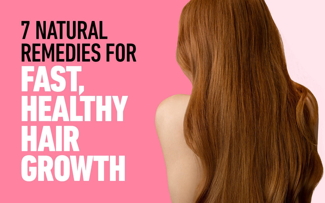 7 Natural Remedies for Fast, Healthy Hair Growth - BOLDIFY