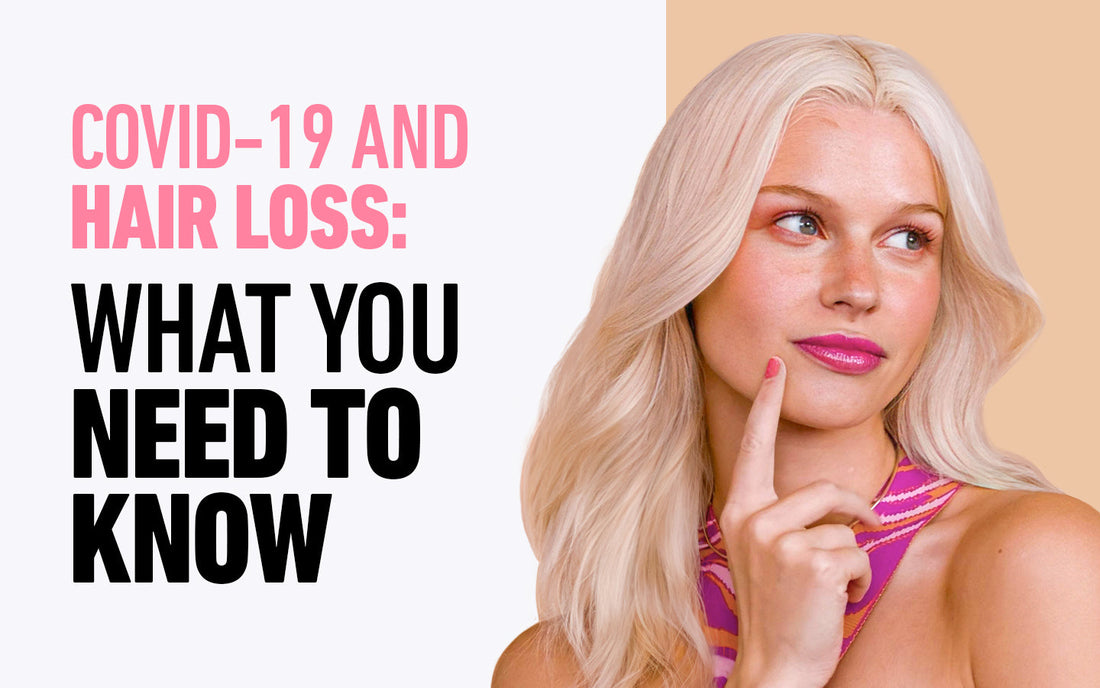COVID-19 and Hair Loss: What You Need to Know