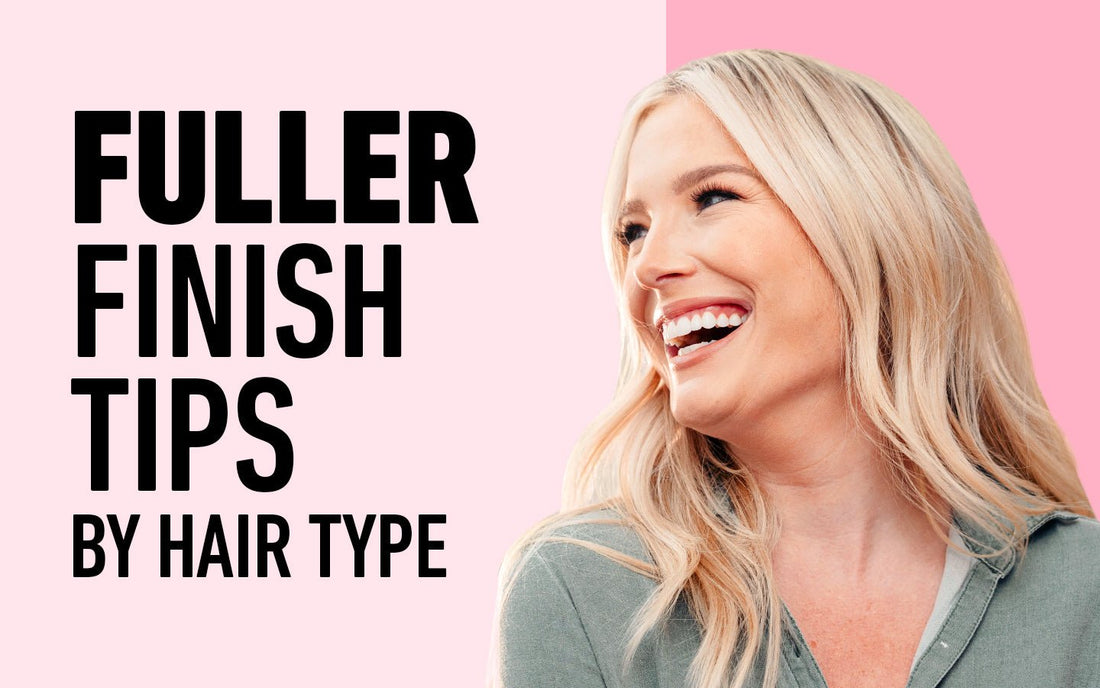 How to Get a Fuller Finish for YOUR Hair Type - BOLDIFY